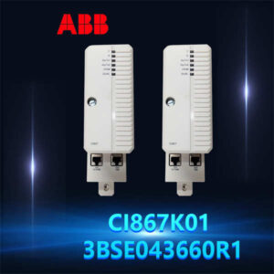 ABB CI867K01 3BSE043660R1 - Modbus TCP以太网接口，工业通信核心！